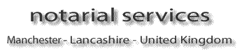 notarial services - manchester UK